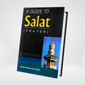 A Guide to Salat (Prayer)