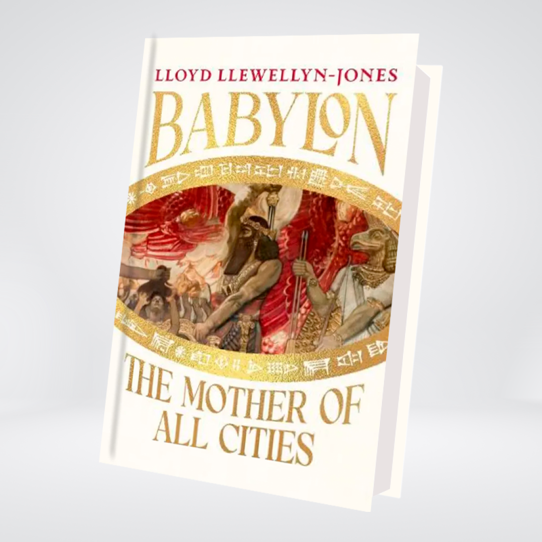 Babylon: the Mother Of all Cities