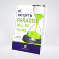 Be Patient and Paradise will be Yours