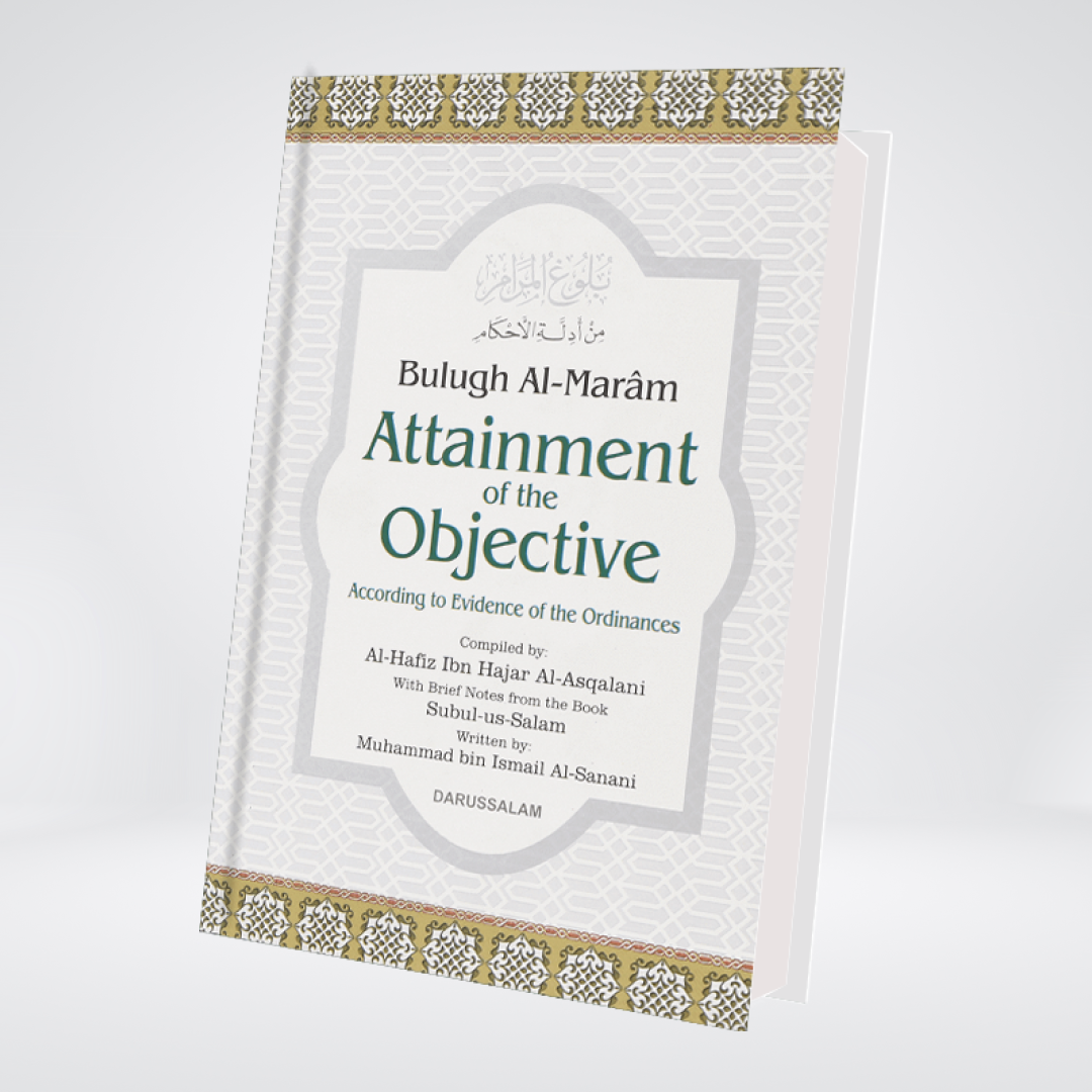 Bulugh Al Maram (Attainment of the Objective)