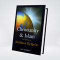 Christianity & Islam: According to the Bible & the Quran