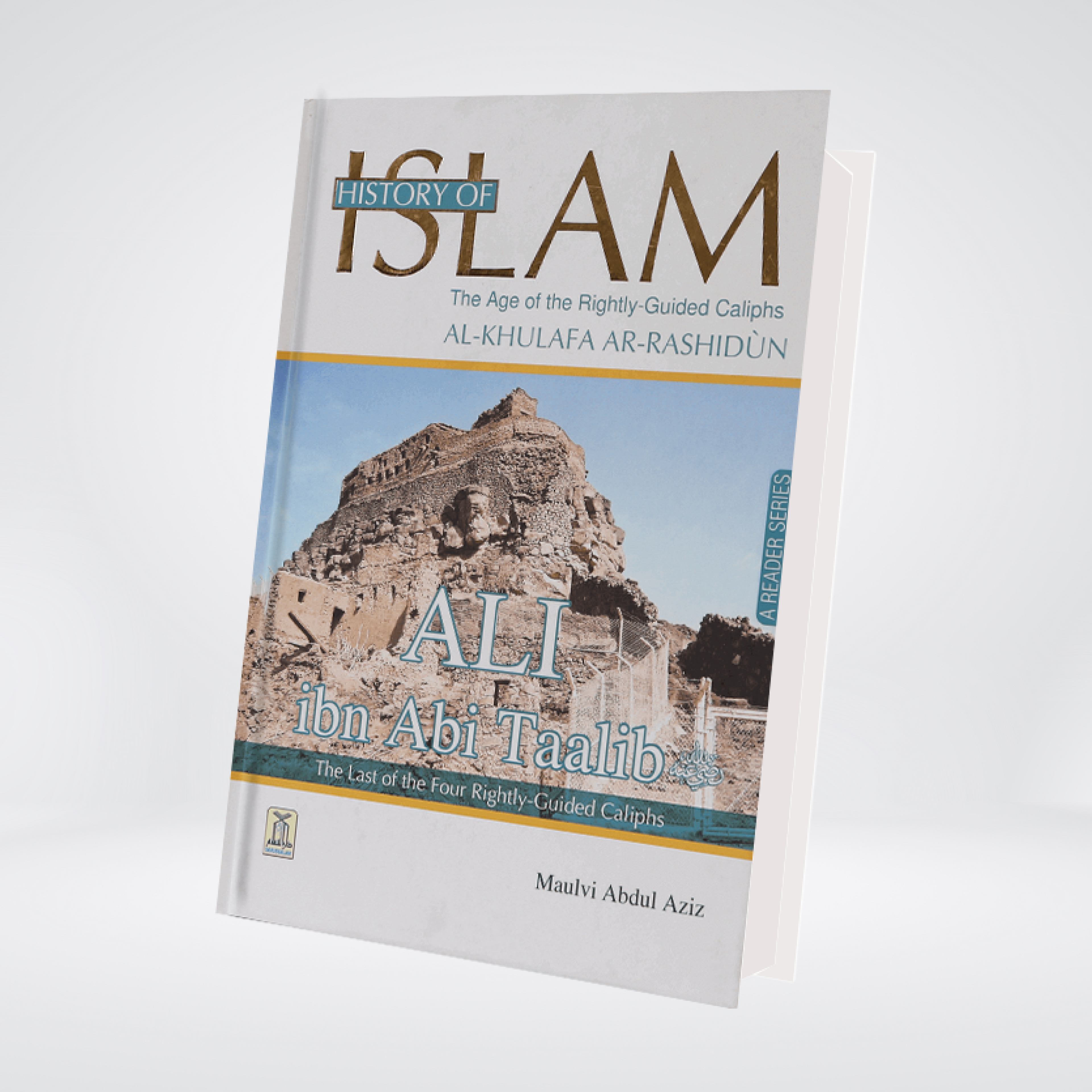 History of Islam- Ali Ibn Abi Taalib (R.A)