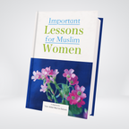 Important Lessons for Muslim Women