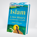 Islam: a New History From Muhammad To the Present
