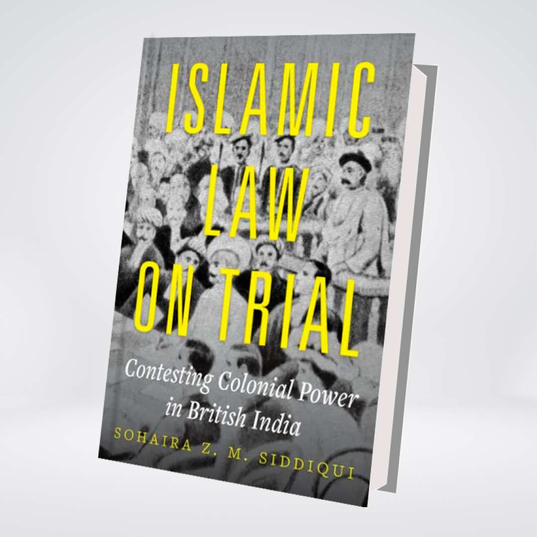 Islamic Law On Trial: Contesting Colonial Power In British India