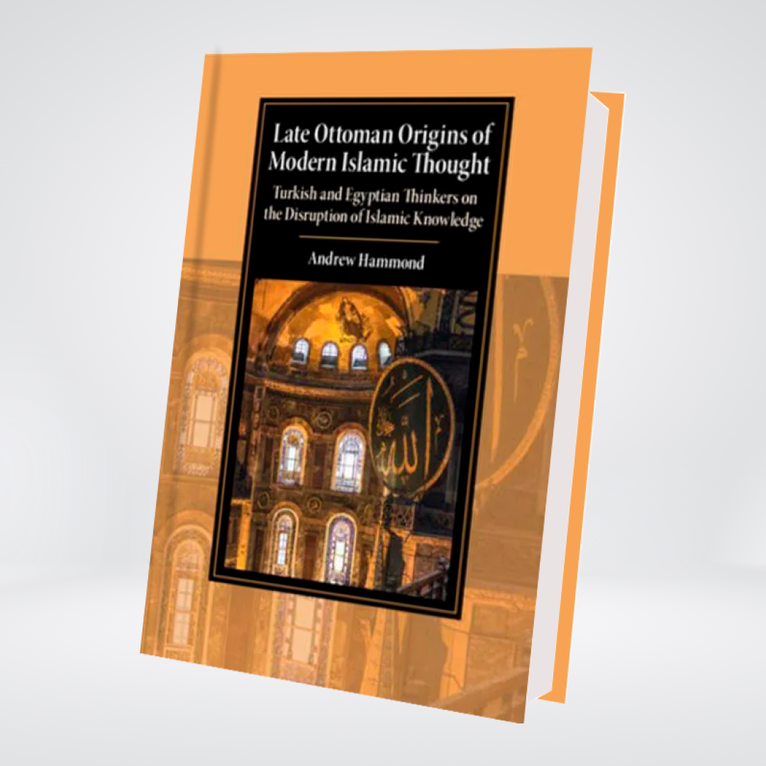 Late Ottoman Origins Of Modern Islamic Thought