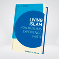 Living Islam How Muslims Experience Faith English book cover