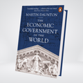 The Economic Government Of the World: 1933-2025