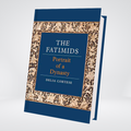 The Fatimids: Portrait Of a Dynasty