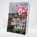 The Rise and Fall Of the British army, 1970-2020