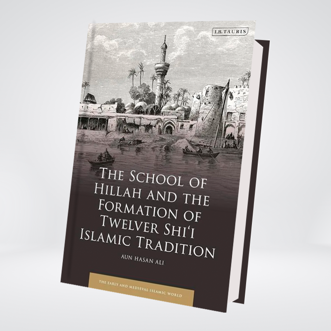 The School Of Hillah and the Formation Of Twelver Shi