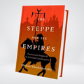 The Steppe and Its Empires